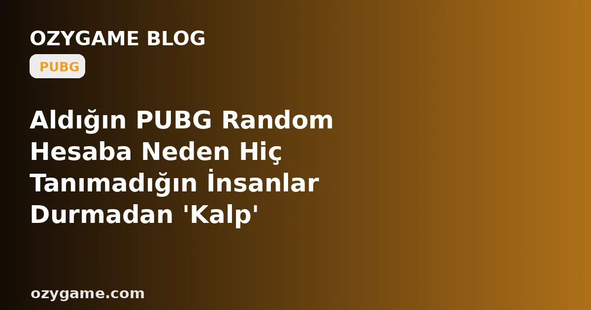 Aldığın PUBG Random Hesaba Neden Hiç Tanımadığın İnsanlar Durmadan 'Kalp' Yağdırıyor? Kimsenin Konuşmadığı O 'Miras Popülerlik Halkası' Seni Bir Yabancının Hayran Kitlesine Kilitleyip Haftalık Sıfırlamada Bir Anda Dibe Çekebilir