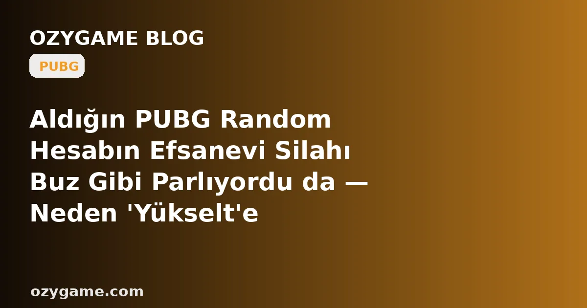 Aldığın PUBG Random Hesabın Efsanevi Silahı Buz Gibi Parlıyordu da — Neden 'Yükselt'e Bastığında Karşına Bir Sonraki Seviye Değil, Bir Yabancının Son Kuponuna Kadar Harcayıp Bıraktığı Boş Bir Materyal Kasası Dikilip O Skini Ömür Boyu 1. Seviyede Dondurdu?