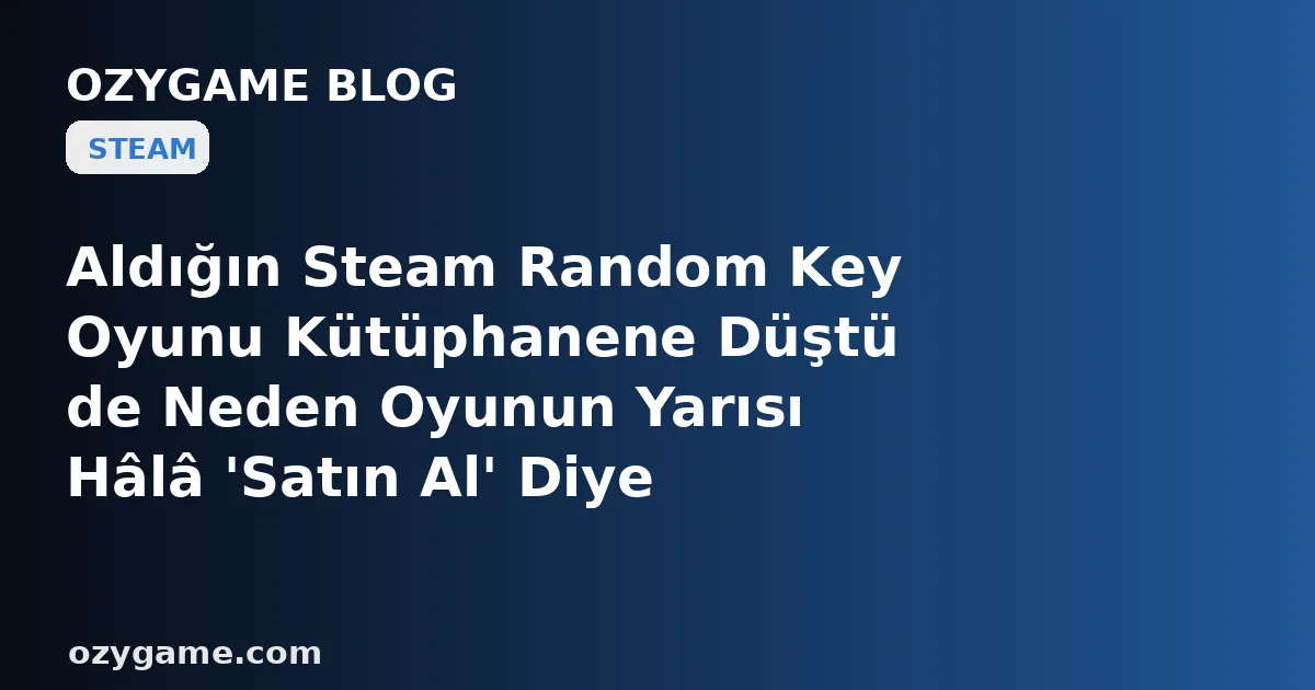 Aldığın Steam Random Key Oyunu Kütüphanene Düştü de Neden Oyunun Yarısı Hâlâ 'Satın Al' Diye Kilitli Karşına Çıktı? Kimsenin Konuşmadığı O 'Temel Sürüm DLC Duvarı' Ucuz Oyununu Yarım Bir Kabuğa Çevirebilir