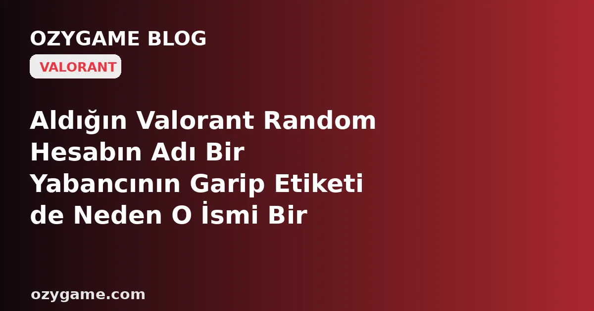 Aldığın Valorant Random Hesabın Adı Bir Yabancının Garip Etiketi de Neden O İsmi Bir Türlü Silip Kendininkini Yazamıyorsun? Kimsenin Konuşmadığı O 'Riot ID Değişim Kilidi' Ucuz Hesabını 30 Gün Boyunca Yabancı Bir Kimliğe Hapsedebilir