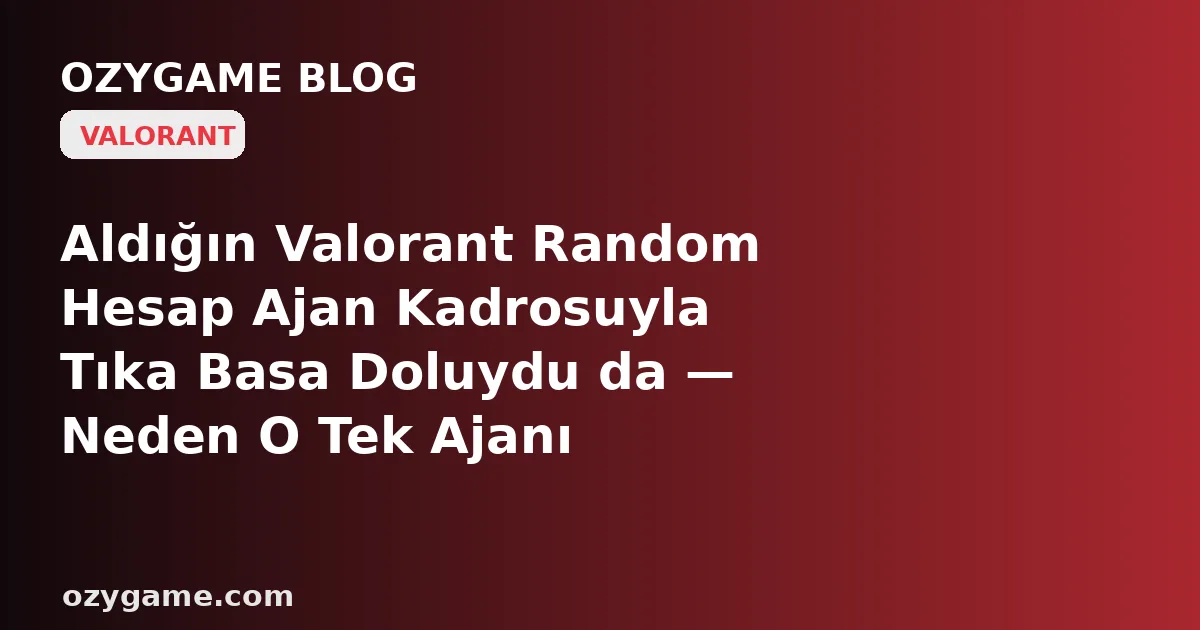 Aldığın Valorant Random Hesap Ajan Kadrosuyla Tıka Basa Doluydu da — Neden O Tek Ajanı Seçmeye Kalktığında Karşına Kilitli Bir Kart ve Bir Yabancının Dibine Kadar Harcadığı Bomboş Bir 'Kingdom Credit' Kasası Dikilip Seni En Sevdiğin Karakteri Ömür Boyu Gr