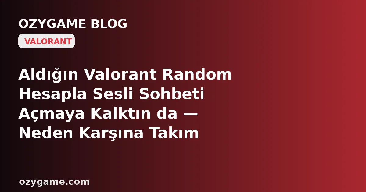 Aldığın Valorant Random Hesapla Sesli Sohbeti Açmaya Kalktın da — Neden Karşına Takım Arkadaşın Değil, Bir Yabancının Uydurduğu Doğum Tarihiyle Seni 'Reşit Değilsin' Diyip Susturan Görünmez Bir Yaş Duvarı Dikildi? Kimsenin Konuşmadığı O 'Devralınan Doğum 