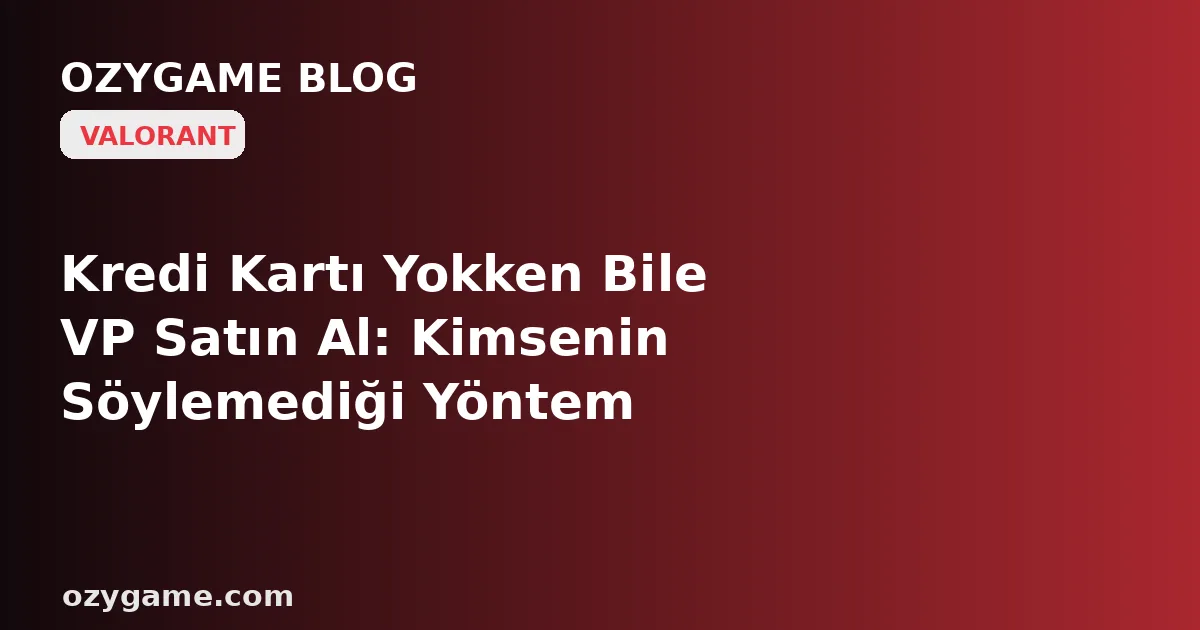 Kredi Kartı Yokken Bile VP Satın Al: Kimsenin Söylemediği Yöntem