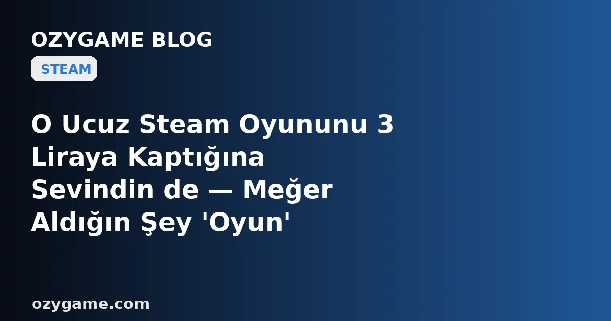 O Ucuz Steam Oyununu 3 Liraya Kaptığına Sevindin de — Meğer Aldığın Şey 'Oyun' Değil, 6 Dakikada Biten ve Tek İşi Kütüphaneni Çöple Doldurmak Olan Bir 'Asset-Flip' Tuzağıymış: Kimsenin Konuşmadığı Ucuz Steam Oyun Çöplüğü