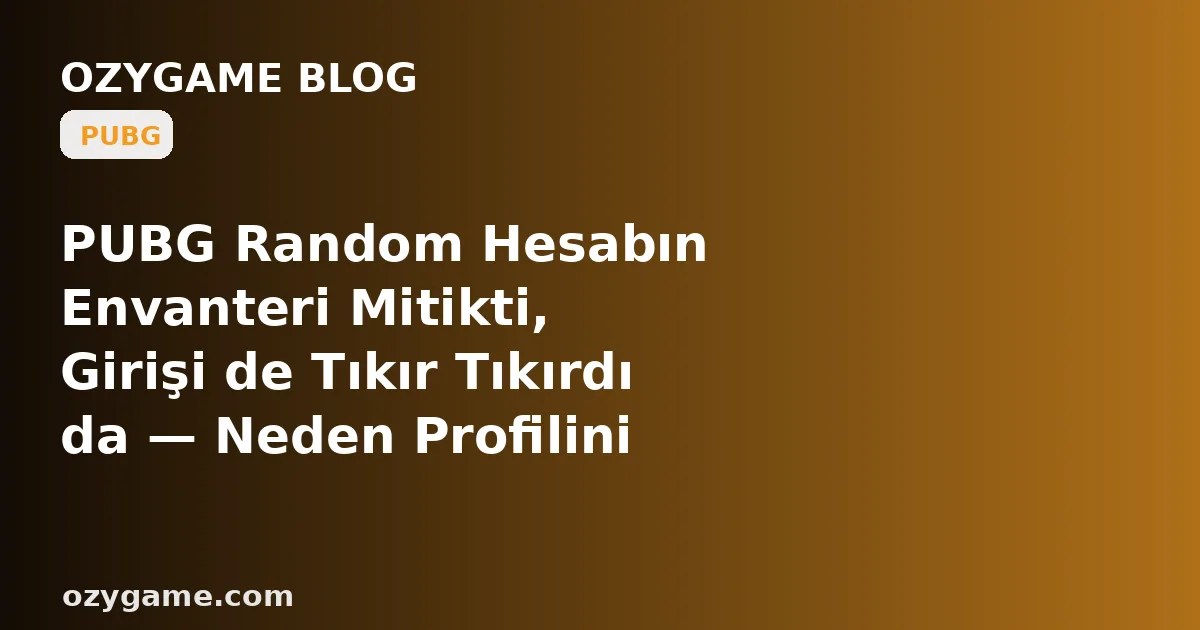 PUBG Random Hesabın Envanteri Mitikti, Girişi de Tıkır Tıkırdı da — Neden İlk Maça Girdiğin An Karşına Dengeli Rakip Değil, Eski Sahibinin Aylar Önce Biriktirdiği Şikâyetleri Sırtına Yükleyip Seni Botlarla Dolu Çöplüklere Fırlatan, Sohbetini Kilitleyen ve