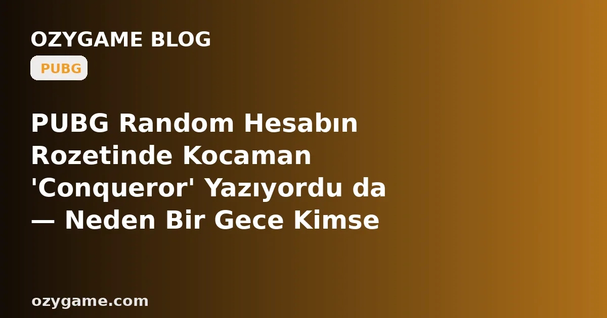 PUBG Random Hesabın Rozetinde Kocaman 'Conqueror' Yazıyordu da — Neden Bir Gece Kimse Dokunmadan, Şifreni Kimse Değiştirmeden O Rütbe Kum Gibi Eridi ve Seni Sıfırdan Tırmanmaya Mahkûm Eden Buz Gibi Bir 'Sezon Sıfırlaması' Duvarı Dikildi? Kimsenin Konuşmad