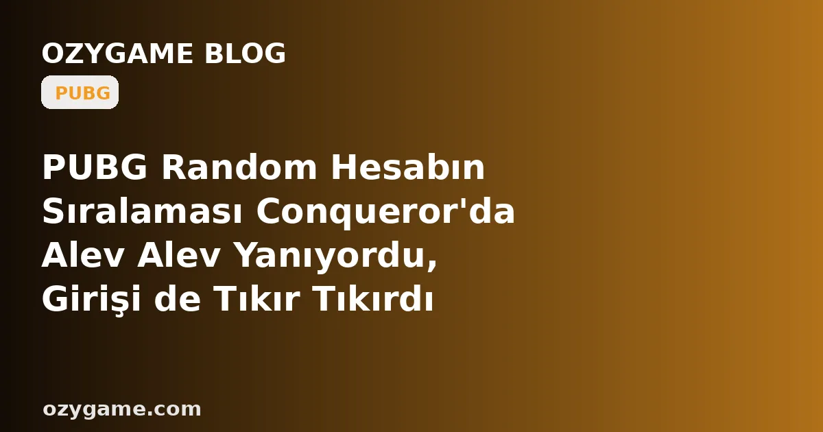 PUBG Random Hesabın Sıralaması Conqueror'da Alev Alev Yanıyordu, Girişi de Tıkır Tıkırdı da — Neden Yeni Sezonun İlk Saniyesinde Karşına O Zirve Değil, Rütbeni Sana Hiç Sormadan Aşağı Çeken ve Seni Sıfırdan Tırmanmaya Mahkûm Eden Buz Gibi Bir 'Sezon Sıfır