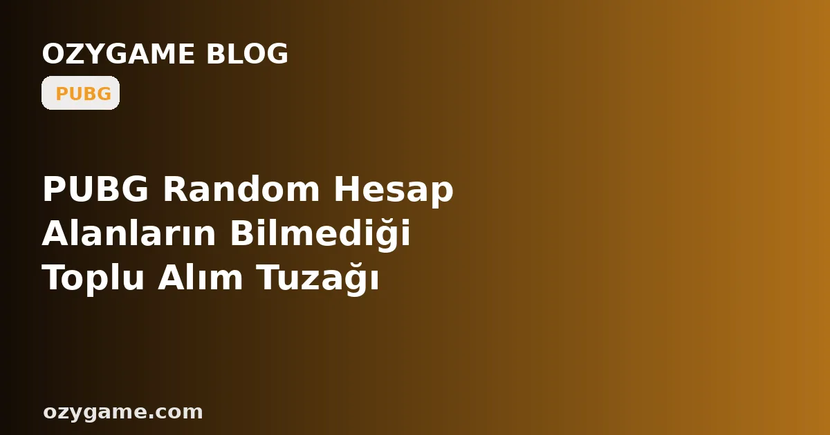 PUBG Random Hesap Alanların Bilmediği Toplu Alım Tuzağı