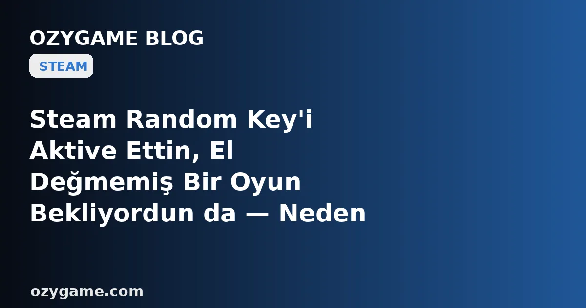Steam Random Key'i Aktive Ettin, El Değmemiş Bir Oyun Bekliyordun da — Neden Karşına 'Bu Ürün Zaten Kütüphanenizde' Diyen ve Ne İade Ne Hediye Edilebilen Buz Gibi Bir 'Çift Kopya' Duvarı Dikildi?