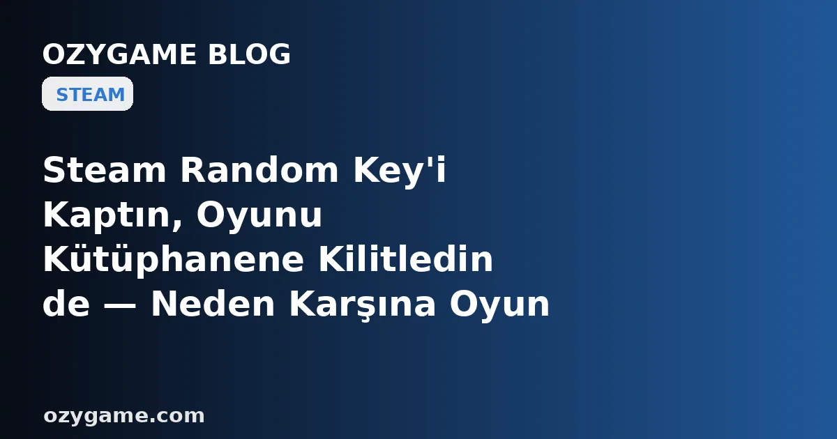 Steam Random Key'i Kaptın, Oyunu Kütüphanene Kilitledin de — Neden Karşına Oyun Değil, Arkadaş Bile Ekleyemediğin, Marketi Kapalı 'Sınırlı Hesap' Duvarı Dikildi? Kimsenin Konuşmadığı O '5 Dolar' Tuzağı