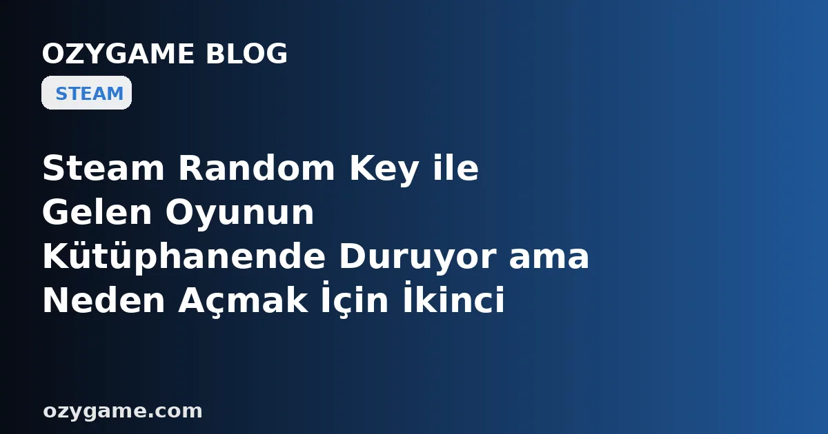 Steam Random Key ile Gelen Oyunun Kütüphanende Duruyor ama Neden Açmak İçin İkinci Bir Hesaba Şifre İstiyor? Kimsenin Söylemediği O 'Üçüncü Parti Launcher Bağı' Oyununu Steam'in İçinde Rehin Alabilir