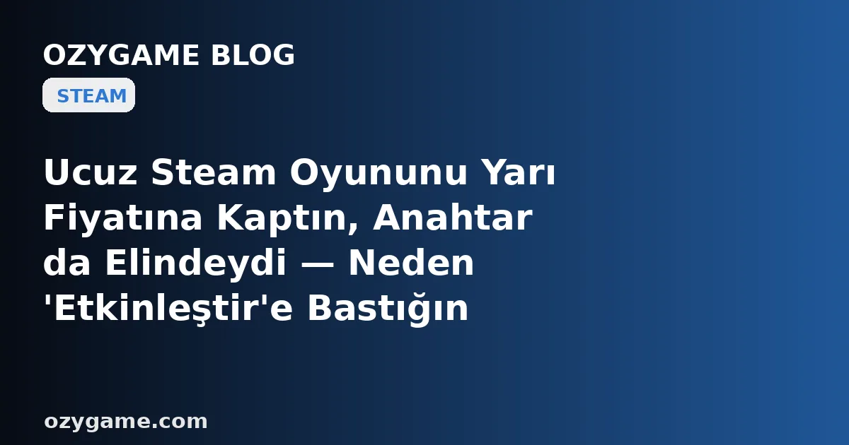 Ucuz Steam Oyununu Yarı Fiyatına Kaptın, Anahtar da Elindeydi — Neden 'Etkinleştir'e Bastığın An Karşına Oyun Değil, 'Bu Ürün Bölgenizde Etkinleştirilemez' Deyip Anahtarı Taşa Çeviren Buz Gibi Bir 'Bölge Kilidi' Duvarı Dikildi?