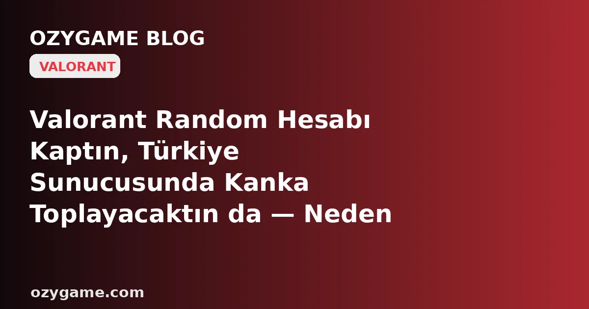 Valorant Random Hesabı Kaptın, Türkiye Sunucusunda Kanka Toplayacaktın da — Neden 'Oyna'ya Bastığın An Karşına Maç Değil, Her Atışını Yarım Saniye Geciktiren, Değiştiremediğin Buz Gibi Bir 'Uzak Sunucu' Duvarı Dikildi? Kimsenin Konuşmadığı O 'Devralınan B