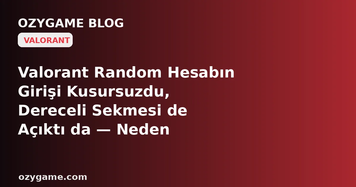 Valorant Random Hesabın Girişi Kusursuzdu, Dereceli Sekmesi de Açıktı da — Neden 'Sıraya Gir'e Bastığın An Karşına Maç Değil, Önceki Sahibinin Cebine Kilitli ve Seni Kendi Numaranı Bağlatmayan Buz Gibi Bir 'Telefon Doğrulaması' Duvarı Dikildi?