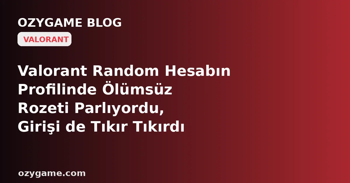 Valorant Random Hesabın Profilinde Ölümsüz Rozeti Parlıyordu, Girişi de Tıkır Tıkırdı da — Neden 'Dereceli'ye Bastığın An Karşına O Rank Değil, Eski Sahibi Haftalardır Uğramadığı İçin Rankını Buzluğa Kaldıran ve Seni 'Uyandırma Maçı' Oynatmadan Sıralamana