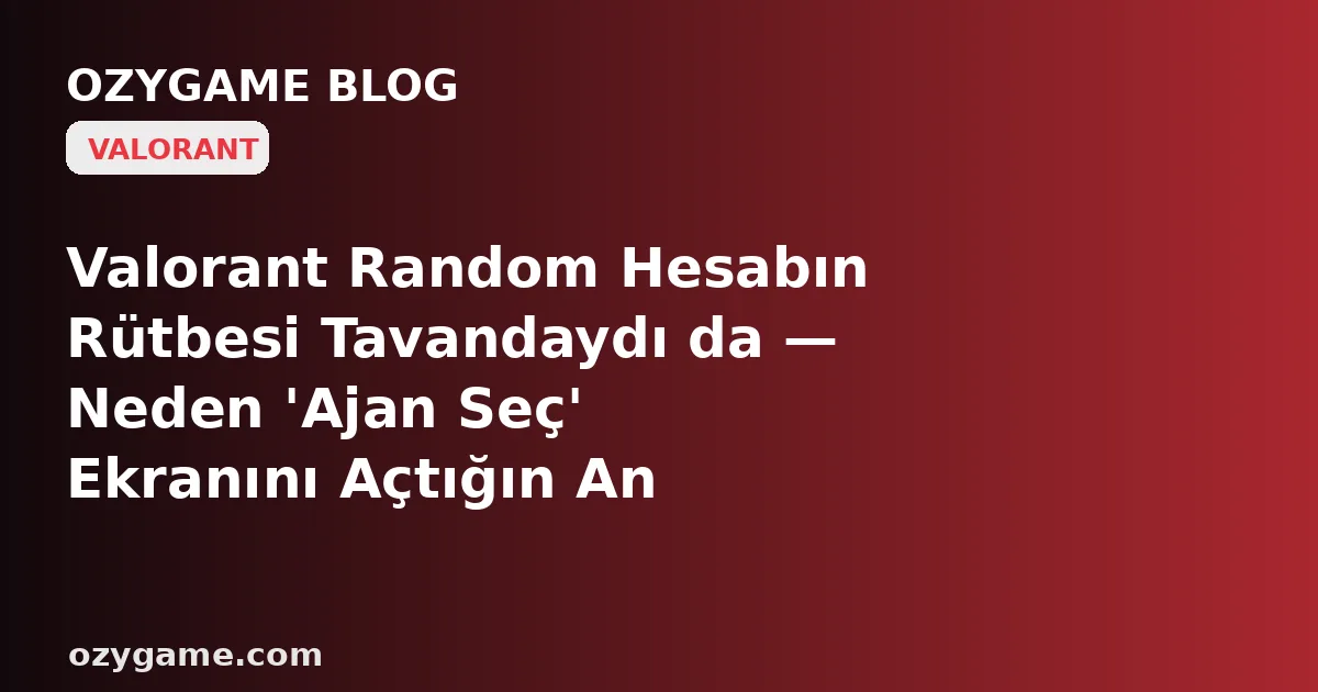Valorant Random Hesabın Rütbesi Tavandaydı da — Neden 'Ajan Seç' Ekranını Açtığın An Karşına Tam Kadro Değil, Yarısı Buz Gibi Gri Kilitli Duran ve Açmak İçin Seni Sıfırdan Angaryaya Mahkûm Eden Bir 'Devralınan Ajan Kilitleri' Duvarı Dikildi?