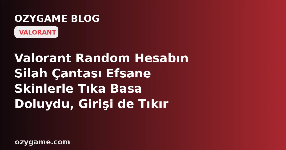 Valorant Random Hesabın Silah Çantası Efsane Skinlerle Tıka Basa Doluydu, Girişi de Tıkır Tıkırdı da — Neden 'Koleksiyon'da O Skini Yükseltmeye Kalktığın An Karşına Işıltılı Varyant Değil, Eski Sahibinin Son Damlasına Kadar Harcadığı ve Seni Tek Efekt Bil