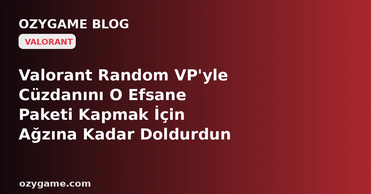 Valorant Random VP'yle Cüzdanını O Efsane Paketi Kapmak İçin Ağzına Kadar Doldurdun da — Neden 'Vitrin'e Bastığın An Karşına O Bıçak Değil, Sen Fark Etmeden Raftan Sessizce Çekilip Yerini Bambaşka Bir Kadroya Bırakan Buz Gibi Bir 'Paket Rotasyonu' Duvarı 