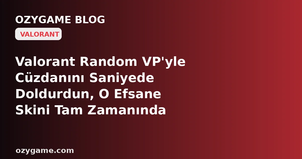 Valorant Random VP'yle Cüzdanını Saniyede Doldurdun, O Efsane Skini Tam Zamanında Kapacaktın da — Neden Aceleyle Bastığın 'Satın Al' Tuşu, Günler Sonra Açılan ve Aynı Skini Yarı Fiyata Sunan 'Gece Pazarı'nın Kapısını Suratına Kapattı?